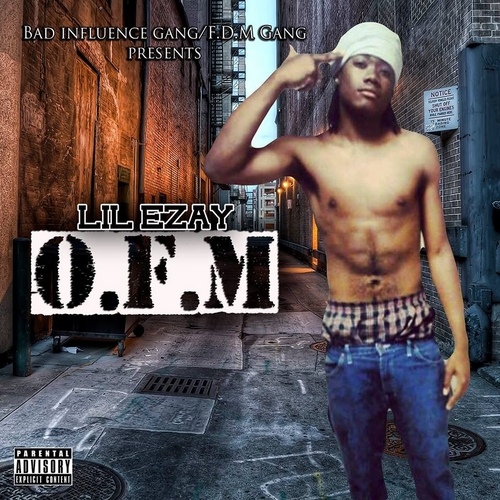 Lil E’zay “O.F.M (Only For Me)” [MIXTAPE]