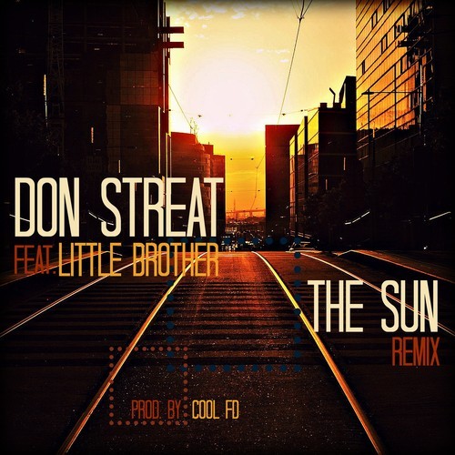 Don Streat ft. Little Brother “The Sun (Remix)” (Prod. by Cool FD)