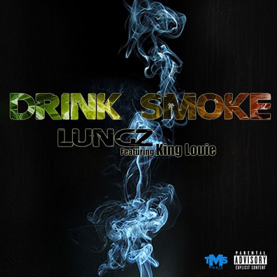 Lungz “Drink Smoke” ft. King Louie [DOPE!]