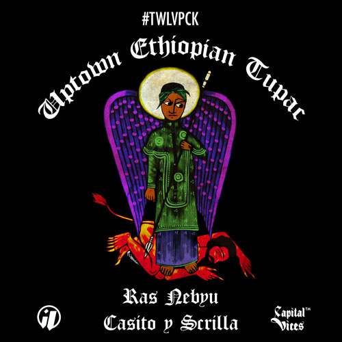 Scrilla Ventura and Ras Nebyu “Uptown Ethiopian Tupac” (Prod. by Scrilla y Casito) [DON’T SLEEP!]