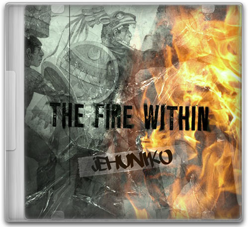 Jehuniko “The Fire Within” [ALBUM]