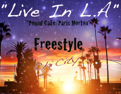 Chi City “Live In L.A” (Pound Cake Freestyle)