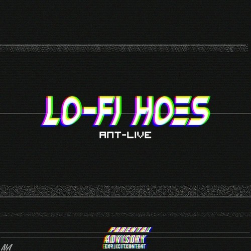 Ant-Live “Lo-Fi Hoes” (Prod. by Lil Bethova)