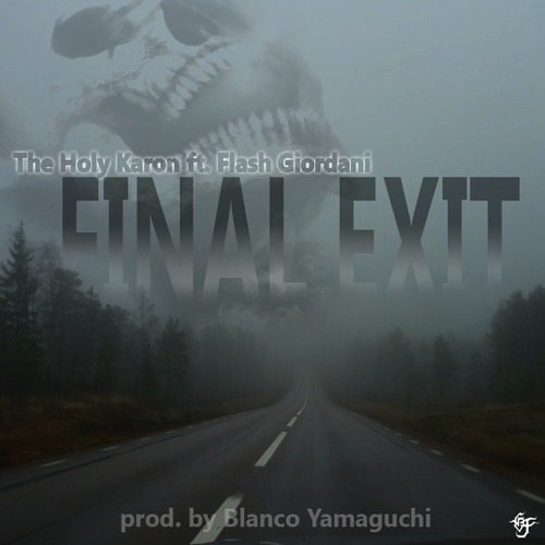 The Holy Karon & Flash Giordani “Final Exit” (Prod. by Blanco Yamaguchi) [DOPE!]
