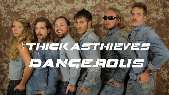 Thick as Thieves “Dangerous” [VIDEO]