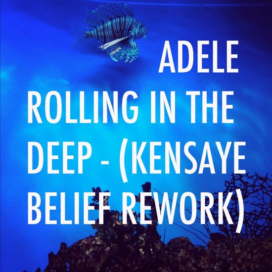 Adele “Rolling In The Deep” (Kensaye Belief Rework) [DOPE!]