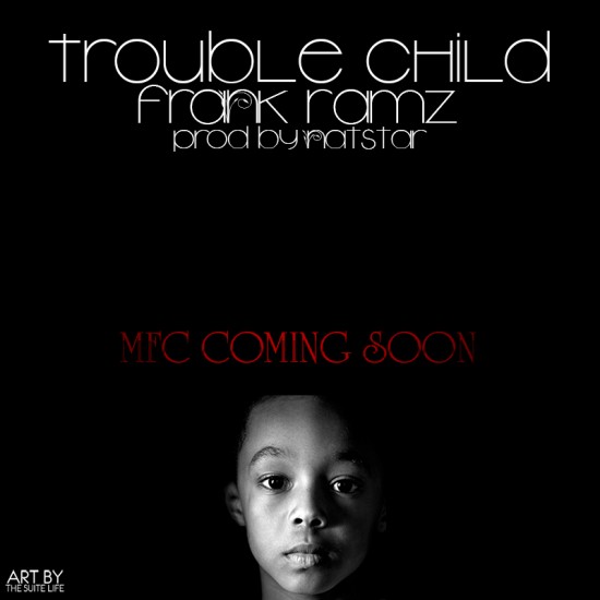 Frank Ramz “Trouble Child” (Prod. by NatStar) [DOPE!]