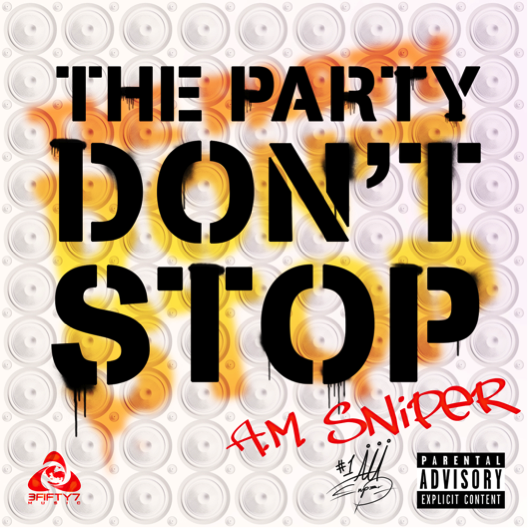 A.M. SNiPER “The Party Don’t Stop” [DOPE!]