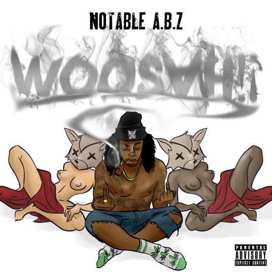 Notable A.B.Z “WOOSAH!!” [MIXTAPE]