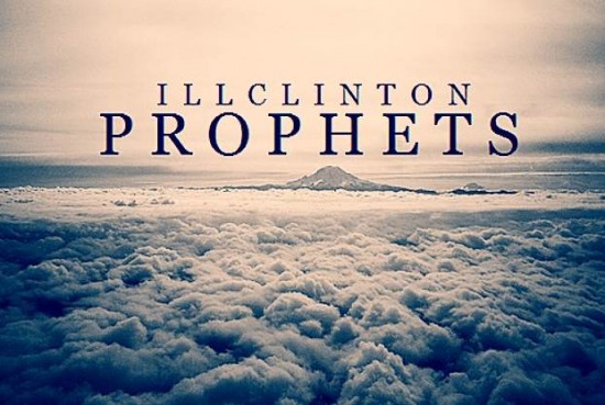 ILLCLinton “Prophets” (Prod. by ILLClinton) [DOPE!]