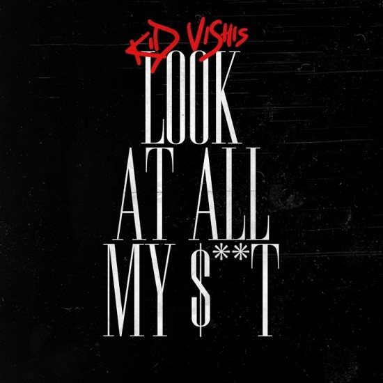 Kid Vishis “Look At All My $hit” [DON’T SLEEP!]