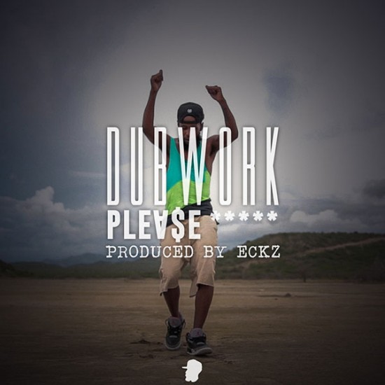 Dubwork “Please” [VIDEO] x “Still Dreaming” [MIXTAPE]