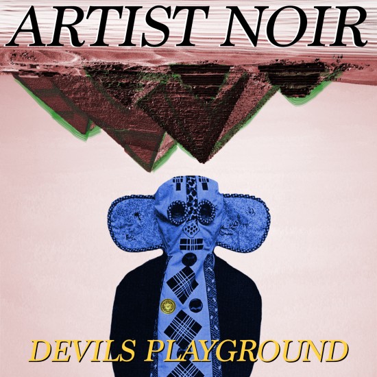 Artist Noir “Devils Playground” [VIDEO]