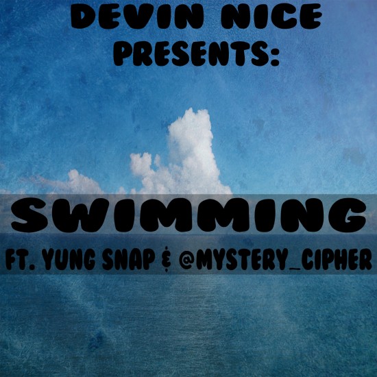 Devin Nice “Swimming” ft. Yung Snap & MysteryCipher [DON’T SLEEP!]