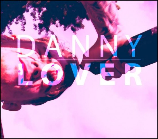 Danny Lover “Cheese & Wine” [DOPE!]