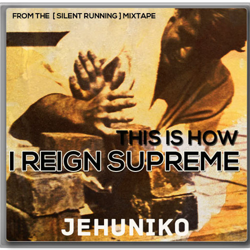 Jehuniko “This Is How I Reign Supreme” [DON’T SLEEP!]