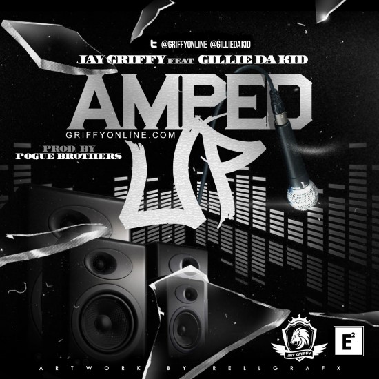Jay Griffy ft. Gillie Da Kid “Amped Up” [DOPE!]