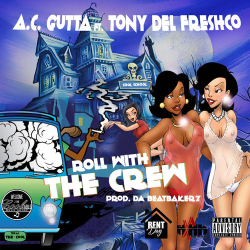 AC Gutta “Roll With The Crew” ft. Tony Del Freshco (Prod. by Da Beatbakerz) [DOPE!]