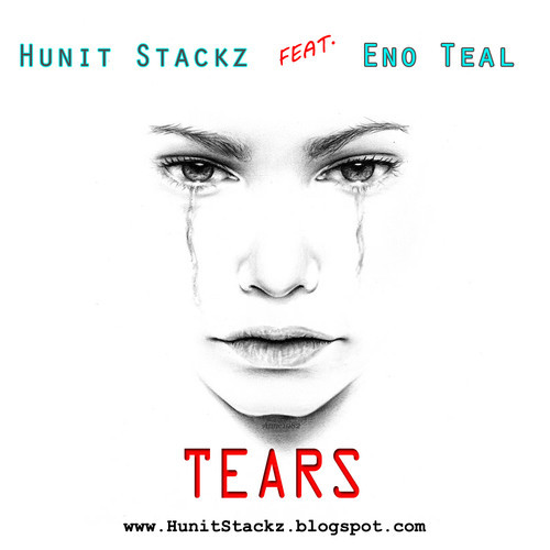 Hunit Stackz “Tears” ft. Eno Teal [DOPE!]
