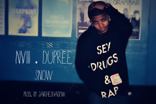NVIII Dupree “Snow” (Prod. by JairTheShadow) [DOPE!]