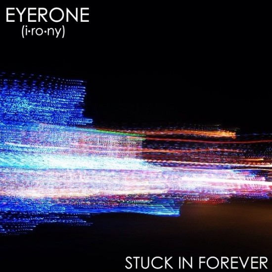 Eyerone “Stuck In Forever” [ALBUM]