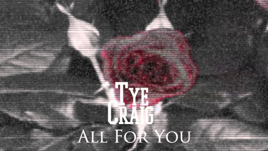 Tye Craig “All For You” [DON'T SLEEP]