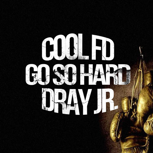 Cool FD ft. Dray Jr. “Go So Hard” [DON’T SLEEP!]