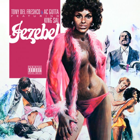 Tony Del FreshCo “Jezebel” ft. AC Gutta & King Sal [DOPE!]