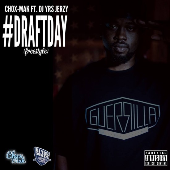 Chox-Mak ft. DJ YRS Jerzy “Draft Day” (Freestyle) [DOPE!]
