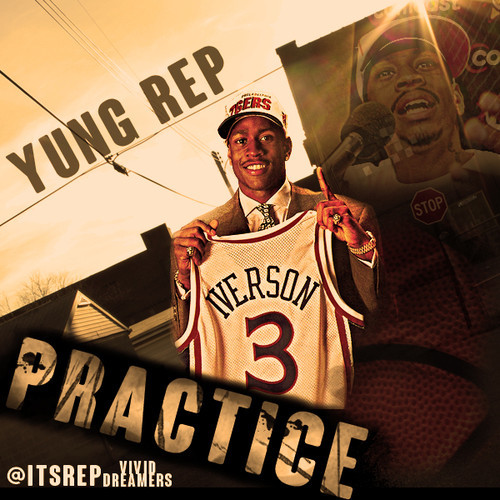 Yung Rep “Practice” [DOPE!]