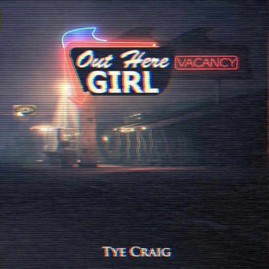 Tye Craig “Out Here Girl” [DON’T SLEEP!]