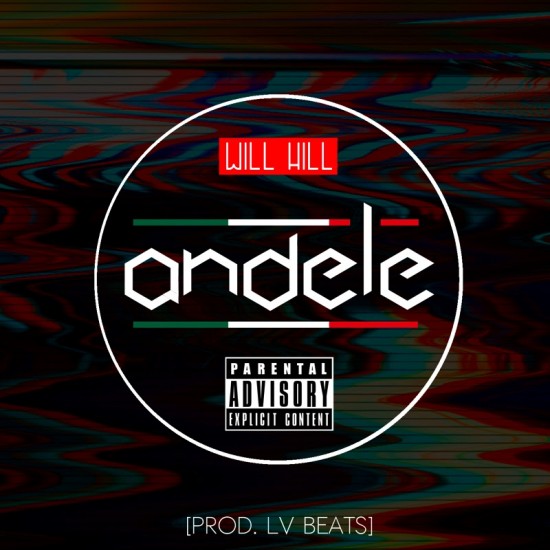 Will Hill “Andele” (Prod. by LV Beats) [DOPE!]