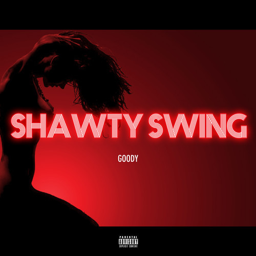 Goody “Shawty Swing” (Maxi-Single) [DOPE!]