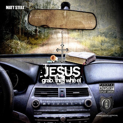 Matt SteeZ “Jesus Grab The Wheel” (Prod. by Matt SteeZ) [DOPE!]