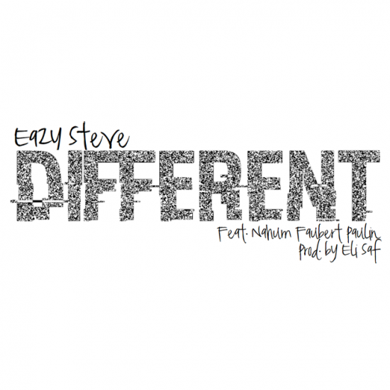 Eazy Steve “Different” ft. Nahum Faubert Paulin (Prod. by Eli Saf) [DOPE!]
