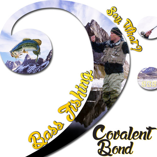 Covalent Bond “Bass Fishing (Say What)” (Prod. by AGE) [DOPE!]