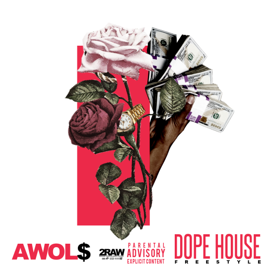 AWOL$ “Dope House Freestyle” [DON’T SLEEP!]