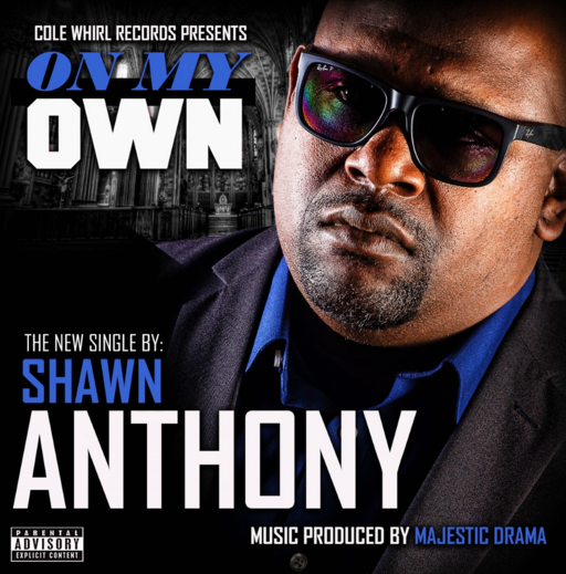 Video: Shawn Anthony ‘On My Own’ @sbrThug