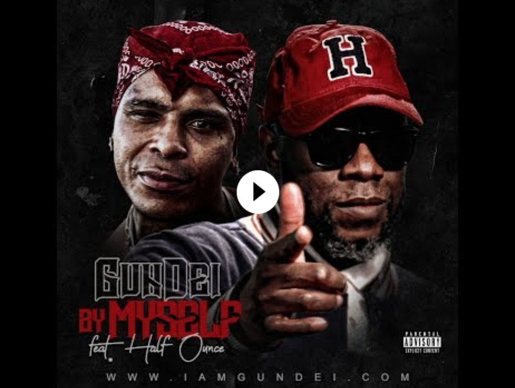 GunDei – “By Myself” Ft. Half Ounce