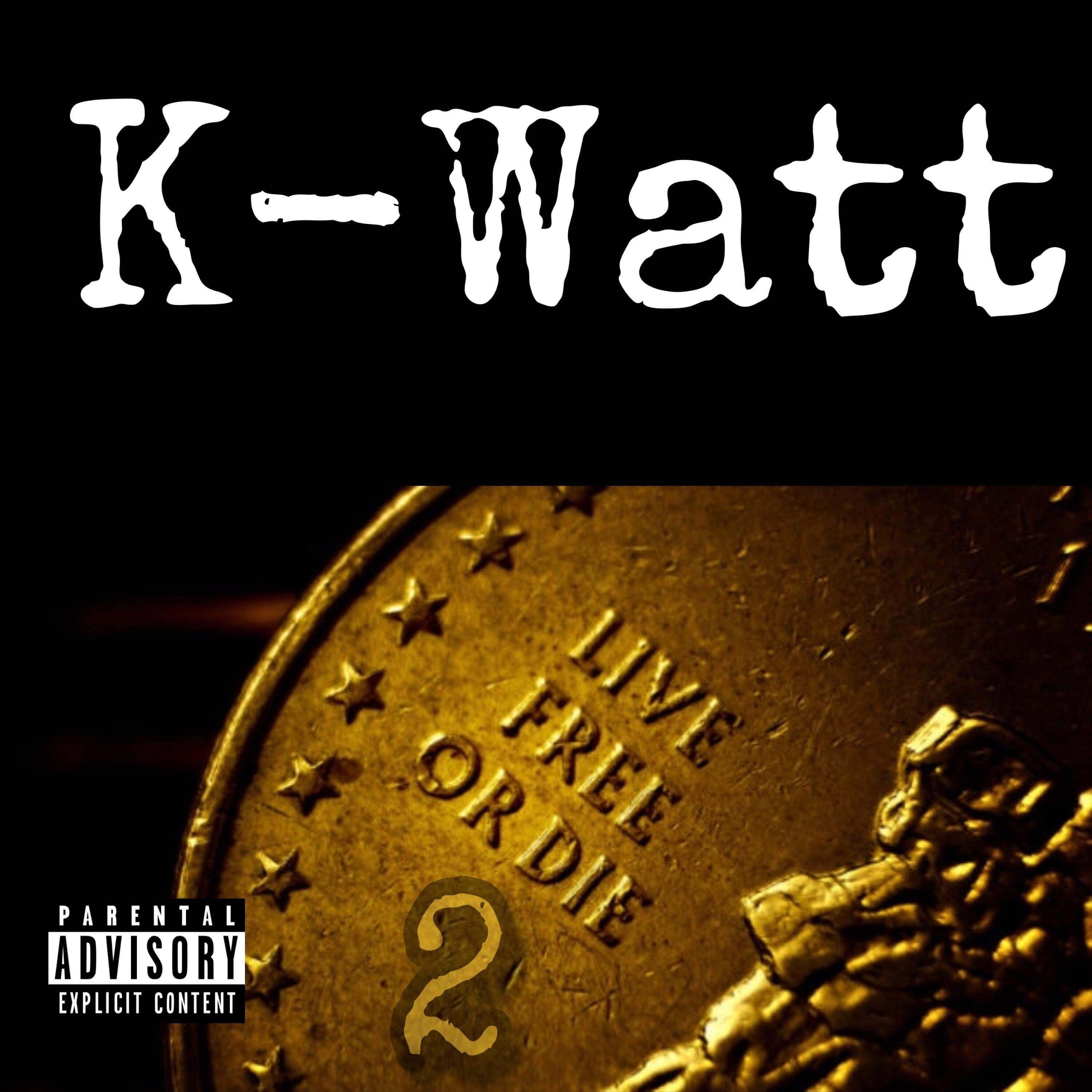New Album: K-Watt – Live Free Or Die 2