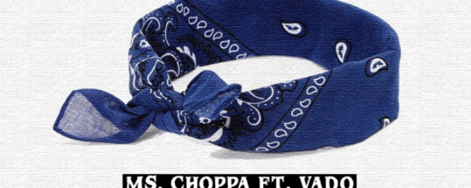 Ms. Choppa & Vado Drop New Video ‘Blue Bandana’