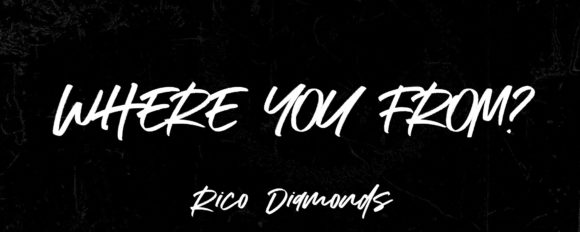 Rico Diamonds Drops New Hit “Where You From”