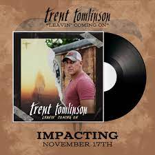Trent Tomlinson Hits Charts With “Leaving Comin On”