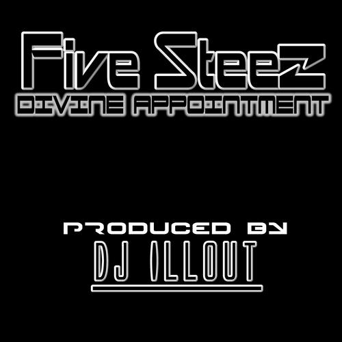 Five Steez “Divine Appointment” (Prod. by DJ Illout)