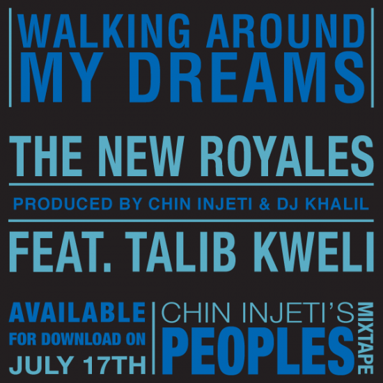 The New Royales “Walking Around My Dreams” ft. Talib Kweli (Prod. by Chin & DJ Khalil) [DOPE!]