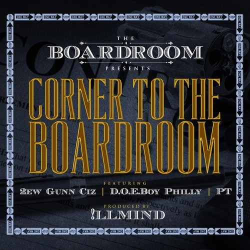 The Boardroom “Corner To The Boardroom” ft 2ew Gunn Ciz, D.O.E.Boy Philly, PT (Produced by !llMind)