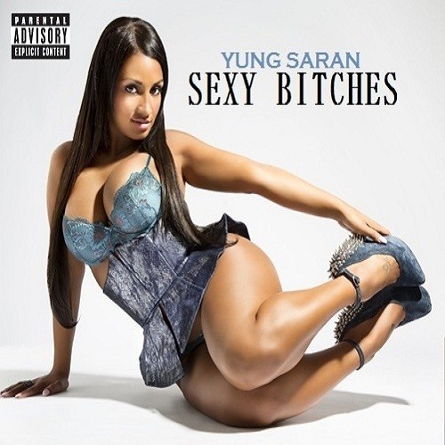 Yung Saran “Sexy Bitches”