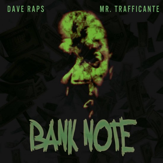 Dave Raps ft. Mr. Trafficante “Bank Note” [DOPE!]