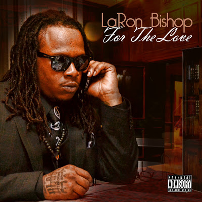 LaRon Bishop “For The Love EP” [DOPE!]