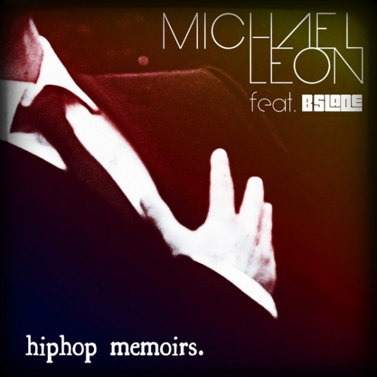 Michael Leon “Hip Hop Memoirs” ft. B.Slade [VIDEO]